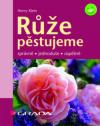 Růže - pěstujeme správně, jednoduše, úspěšně